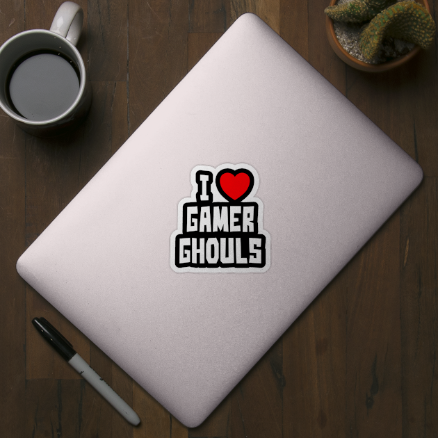 I Love Gamer Ghouls (WT) by StudioX27